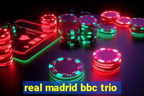 real madrid bbc trio